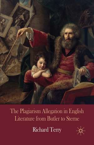 The Plagiarism Allegation in English Literature from Butler to Sterne de R. Terry