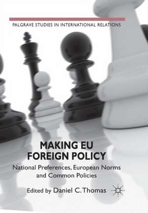 Making EU Foreign Policy: National Preferences, European Norms and Common Policies de Daniel C. Thomas