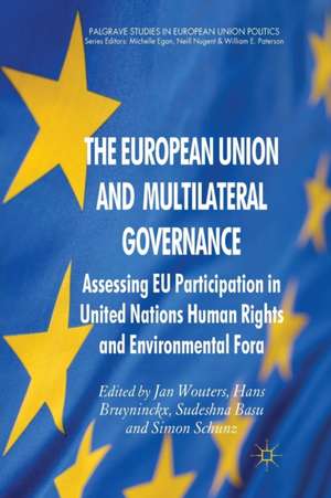 The European Union and Multilateral Governance: Assessing EU Participation in United Nations Human Rights and Environmental Fora de J. Wouters