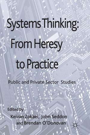 Systems Thinking: From Heresy to Practice: Public and Private Sector Studies de A. Zokaei