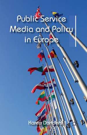 Public Service Media and Policy in Europe de K. Donders