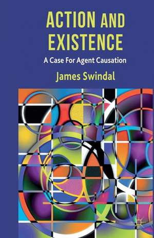 Action and Existence: A Case For Agent Causation de J. Swindal