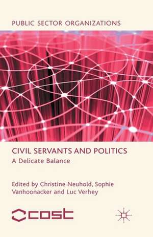 Civil Servants and Politics: A Delicate Balance de C. Neuhold