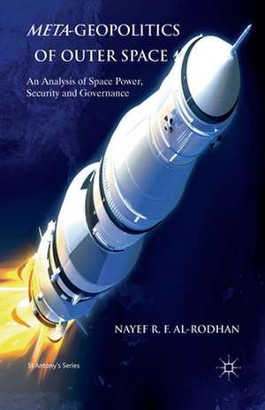 Meta-Geopolitics of Outer Space: An Analysis of Space Power, Security and Governance de N. Al-Rodhan