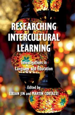 Researching Intercultural Learning: Investigations in Language and Education de L. Jin