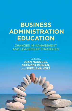 Business Administration Education: Changes in Management and Leadership Strategies de J. Marques