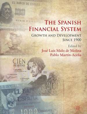 The Spanish Financial System: Growth and Development Since 1900 de Kenneth A. Loparo