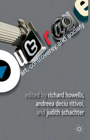 Outrage: Art, Controversy, and Society de R. Howells