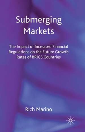 Submerging Markets: The Impact of Increased Financial Regulations on the Future Growth Rates of BRICS Countries de R. Marino