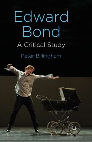 Edward Bond: A Critical Study de P. Billingham