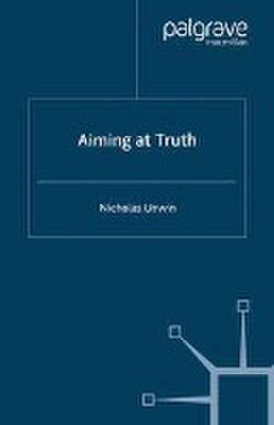 Aiming at Truth de N. Unwin