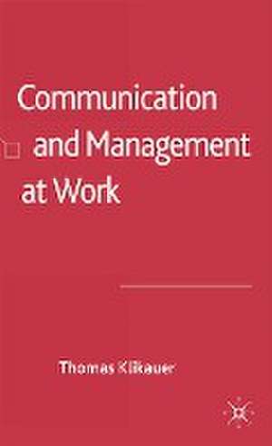 Communication and Management at Work de T. Klikauer