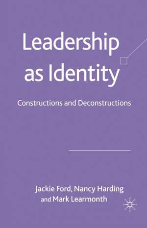 Leadership as Identity: Constructions and Deconstructions de J. Ford