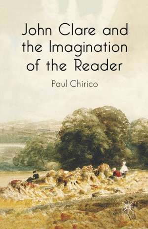 John Clare and the Imagination of the Reader de P. Chirico