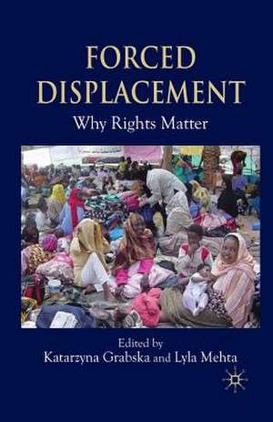 Forced Displacement: Why Rights Matter de K. Grabska