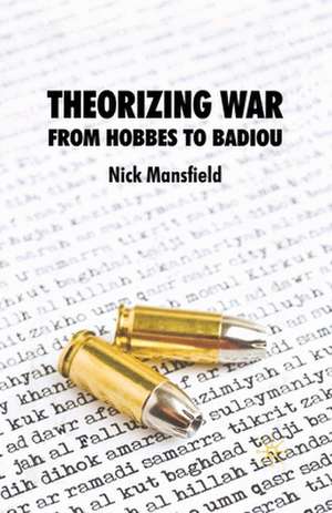 Theorizing War: From Hobbes to Badiou de N. Mansfield