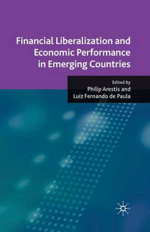 Financial Liberalization and Economic Performance in Emerging Countries de P. Arestis