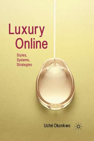 Luxury Online: Styles, Systems, Strategies de Uché Okonkwo