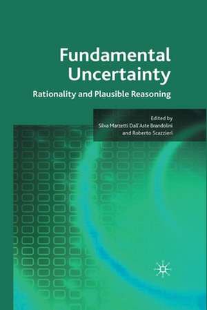 Fundamental Uncertainty: Rationality and Plausible Reasoning de Silva Marzetti Dall'aste Brandolini