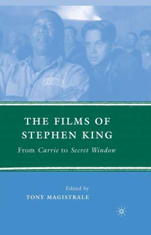 The Films of Stephen King: From Carrie to Secret Window de T. Magistrale