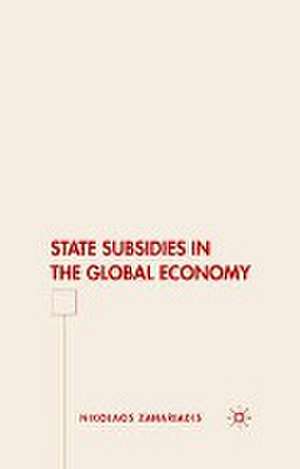 State Subsidies in the Global Economy de N. Zahariadis