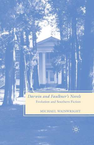 Darwin and Faulkner’s Novels: Evolution and Southern Fiction de M. Wainwright