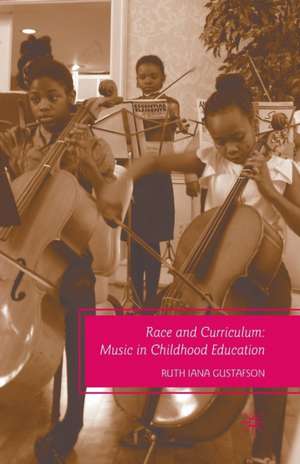 Race and Curriculum: Music in Childhood Education de R. Gustafson