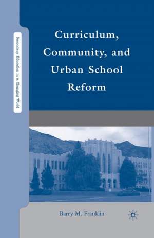 Curriculum, Community, and Urban School Reform de B. Franklin