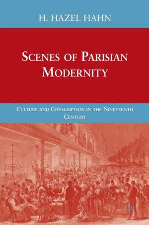 Scenes of Parisian Modernity: Culture and Consumption in the Nineteenth Century de H. Hahn