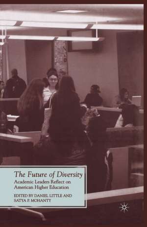 The Future of Diversity: Academic Leaders Reflect on American Higher Education de D. Little