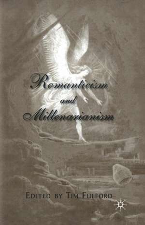 Romanticism and Millenarianism de T. Fulford