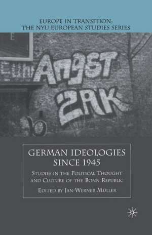 German Ideologies Since 1945: Studies in the Political Thought and Culture of the Bonn Republic de J. Muller