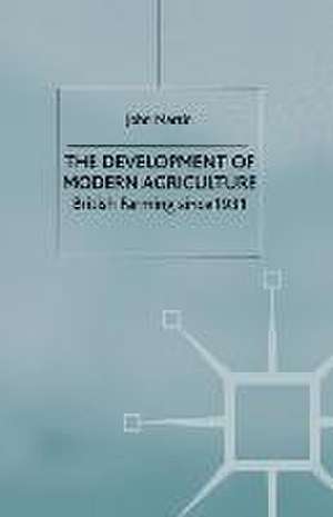 The Development of Modern Agriculture: British Farming since 1931 de J. Martin