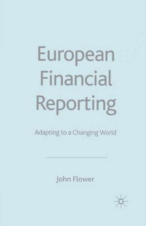 European Financial Reporting: Adapting to a Changing World de J. Flower