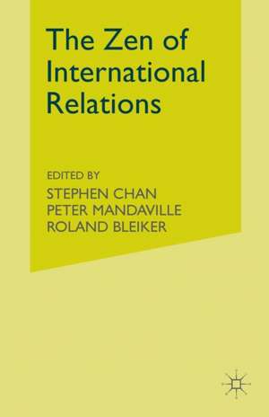 The Zen of International Relations: IR Theory from East to West de S. Chan