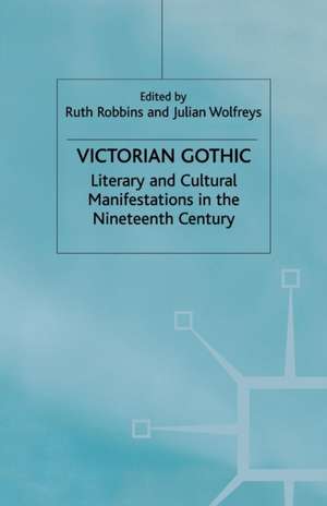 Victorian Gothic: Literary and Cultural Manifestations in the Nineteenth Century de J. Wolfreys