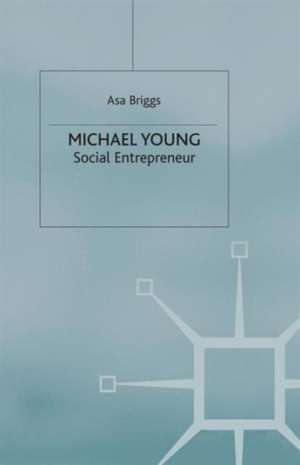 Michael Young: Social Entrepreneur de A. Briggs