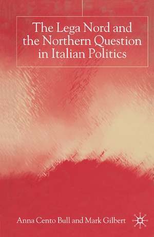 The Lega Nord and the Politics of Secession in Italy de A. Bull