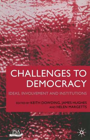 Challenges to Democracy: Ideas, Involvement and Institutions de K. Dowding