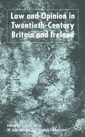 Law and Opinion in Twentieth-Century Britain and Ireland de W. Morgan