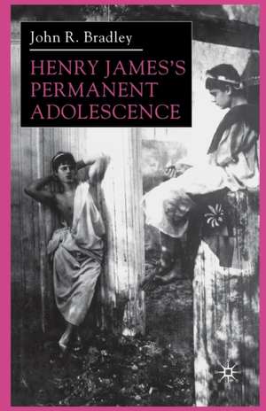 Henry James’s Permanent Adolescence de J. Bradley