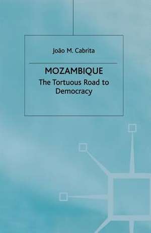 Mozambique: The Tortuous Road to Democracy de J. Cabrita