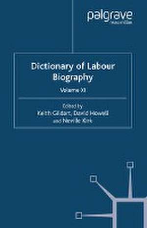 Dictionary of Labour Biography: Volume XI de K. Gildart