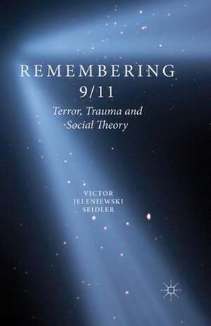 Remembering 9/11: Terror, Trauma and Social Theory de V. Seidler