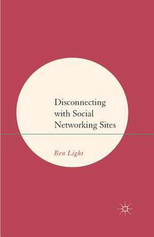 Disconnecting with Social Networking Sites de B. Light