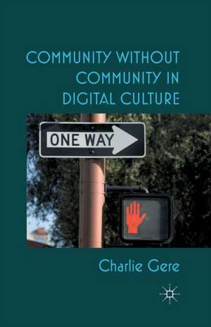 Community without Community in Digital Culture de C. Gere