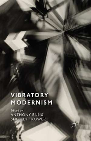 Vibratory Modernism de A. Enns