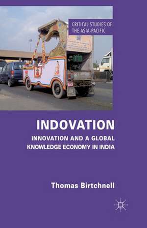 Indovation: Innovation and a Global Knowledge Economy in India de T. Birtchnell