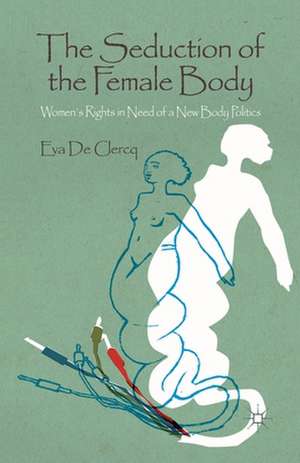 The Seduction of the Female Body: Women's Rights in Need of a New Body Politics de Kenneth A. Loparo