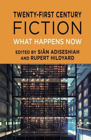 Twenty-First Century Fiction: What Happens Now de S. Adiseshiah